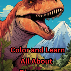 Color and Learn All About Dinosaurs