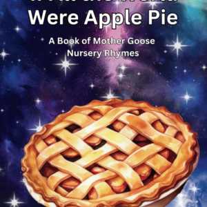 If All the World Were Apple Pie: A Book of Mother Goose Nursery Rhymes