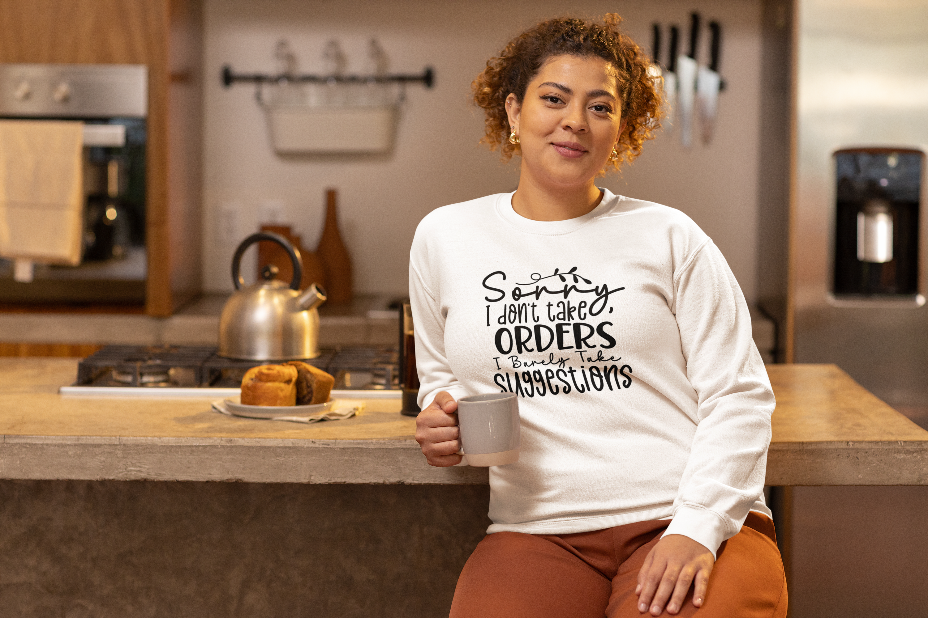 Sorry I don't take orders. I barely take suggestions sweatshirt