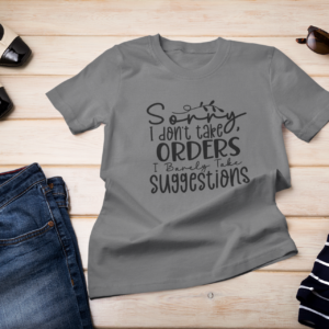 I Don't Take Orders T-Shirt