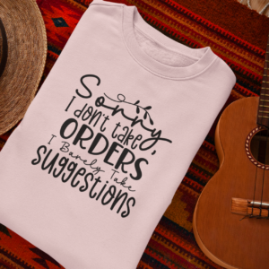 I Don't Take Orders Sweatshirt